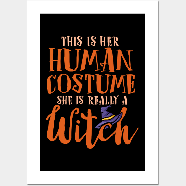 This Is Her Human Costume She Is Really A Witch - Halloween Wall Art by biNutz